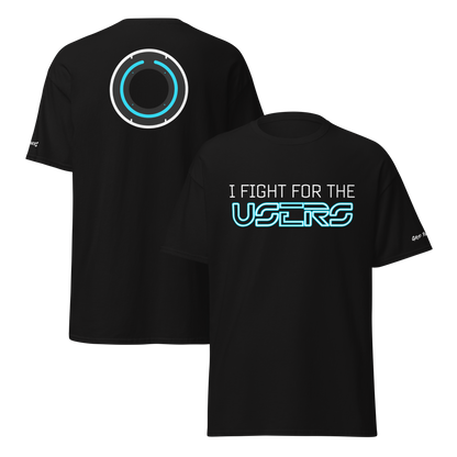 I Fight For The Users Unisex T-Shirt (Multiple colors available)
