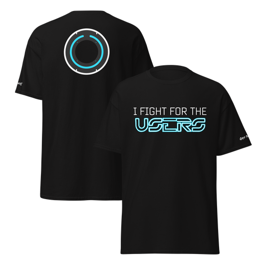 I Fight For The Users Unisex T-Shirt (Multiple colors available)